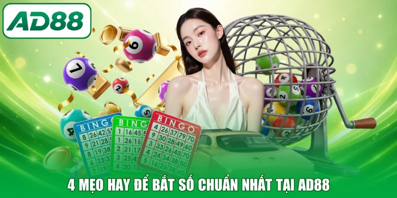 4 mẹo hay để bắt số chuẩn nhất tại AD88
