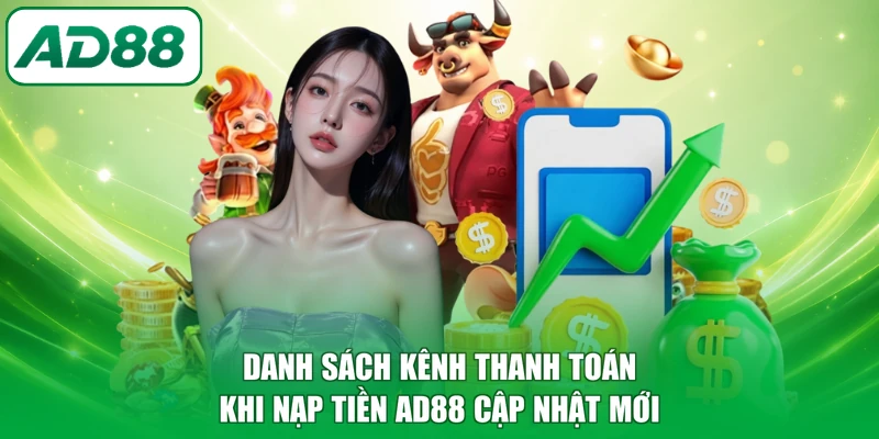 Danh sách kênh thanh toán khi nạp tiền AD88 cập nhật mới
