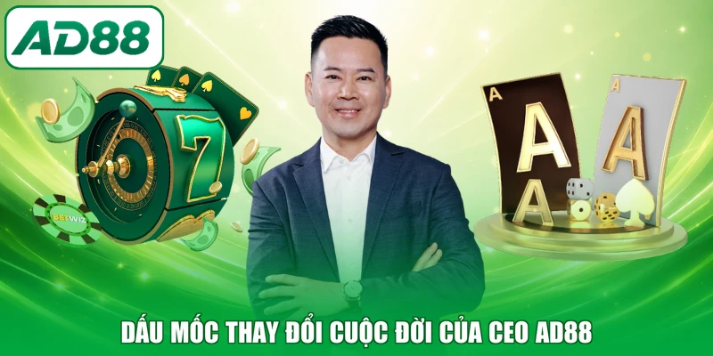 Dấu mốc thay đổi cuộc đời của CEO AD88