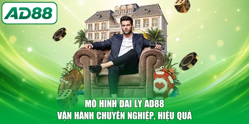 Mô hình đại lý AD88 vận hành chuyên nghiệp, hiệu quả 