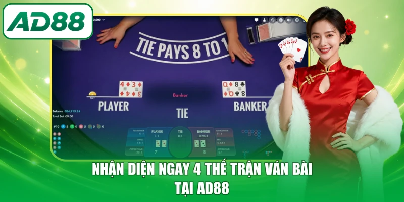 Nhận diện ngay 4 thế trận ván bài tại AD88