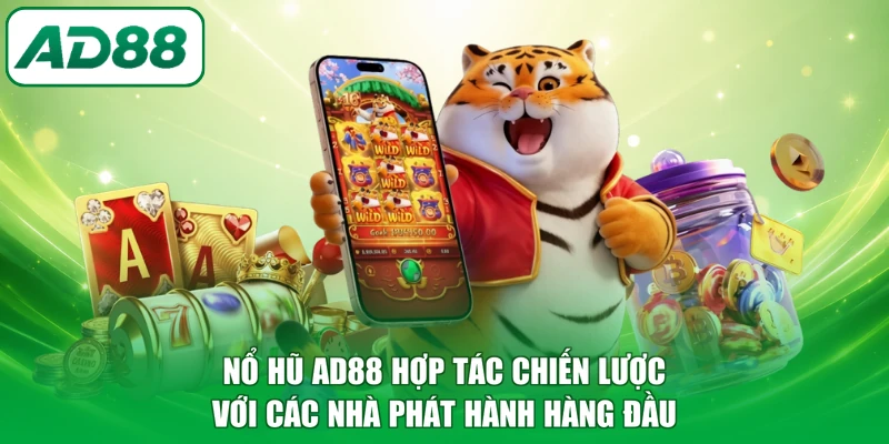 Nổ hũ AD88 hợp tác chiến lược với các nhà phát hành hàng đầu