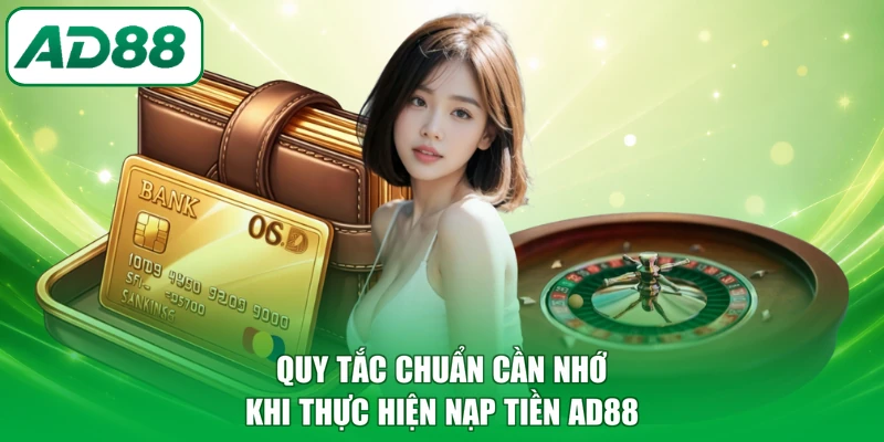 Quy tắc chuẩn cần nhớ khi thực hiện nạp tiền AD88